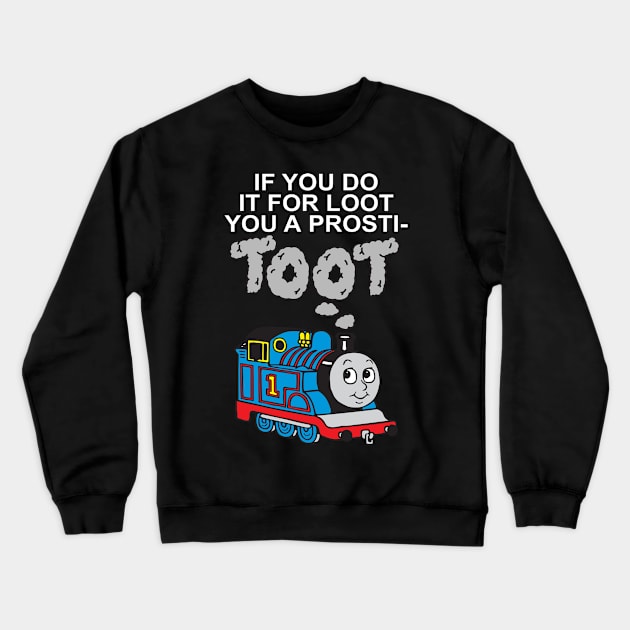 If You Do It For Loot Crewneck Sweatshirt by BiggStankDogg
